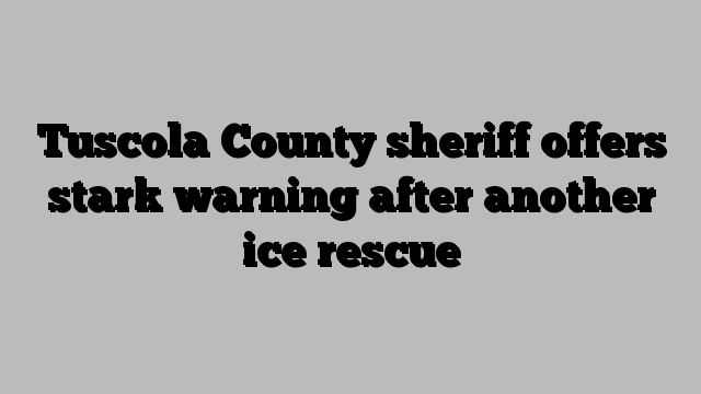 Tuscola County sheriff offers stark warning after another ice rescue