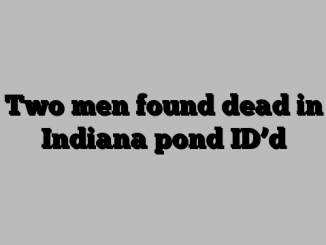 Two men found dead in Indiana pond ID’d