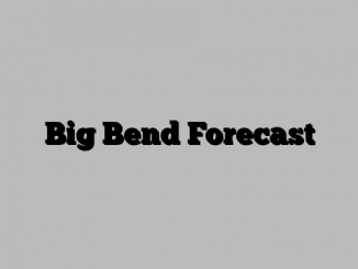 Big Bend Forecast