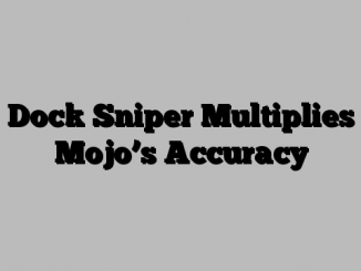 Dock Sniper Multiplies Mojo’s Accuracy