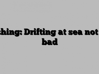 Fishing: Drifting at sea not all bad