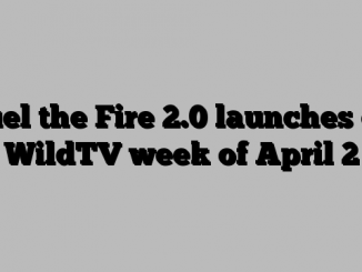 Fuel the Fire 2.0 launches on WildTV week of April 2