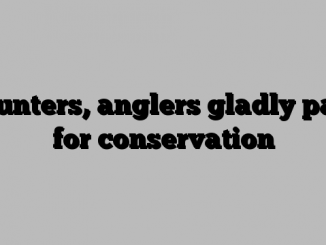 Hunters, anglers gladly pay for conservation