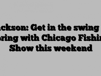 Jackson: Get in the swing of spring with Chicago Fishing Show this weekend