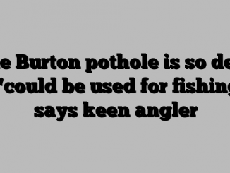 One Burton pothole is so deep it ‘could be used for fishing’, says keen angler