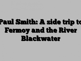 Paul Smith: A side trip to Fermoy and the River Blackwater