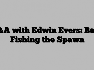 Q&A with Edwin Evers: Bass Fishing the Spawn