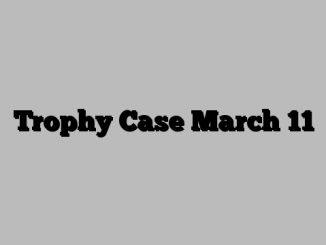 Trophy Case March 11