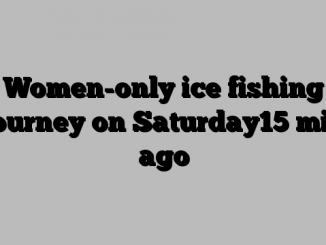 Women-only ice fishing tourney on Saturday15 min ago