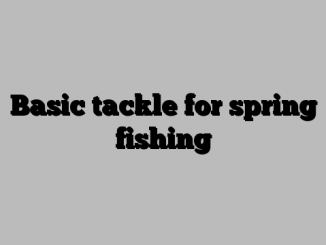 Basic tackle for spring fishing