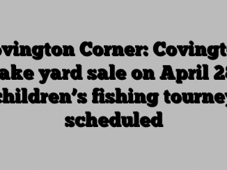 Covington Corner: Covington Lake yard sale on April 28; children’s fishing tourney scheduled