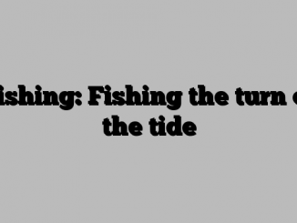 Fishing: Fishing the turn of the tide