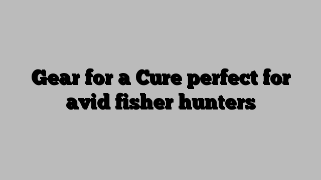 Gear for a Cure perfect for avid fisher hunters