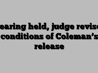 Hearing held, judge revises conditions of Coleman’s release