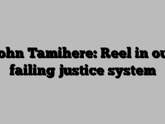 John Tamihere: Reel in our failing justice system