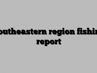 Southeastern region fishing report