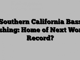 Southern California Bass Fishing: Home of Next World Record?