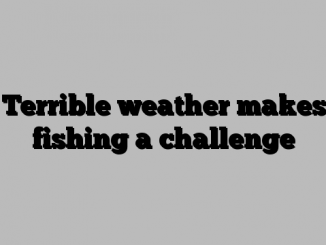 Terrible weather makes fishing a challenge