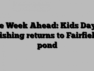 The Week Ahead: Kids Day of Fishing returns to Fairfield pond