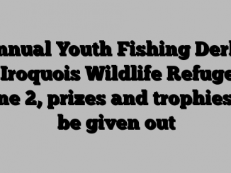 Annual Youth Fishing Derby at Iroquois Wildlife Refuge is June 2, prizes and trophies to be given out