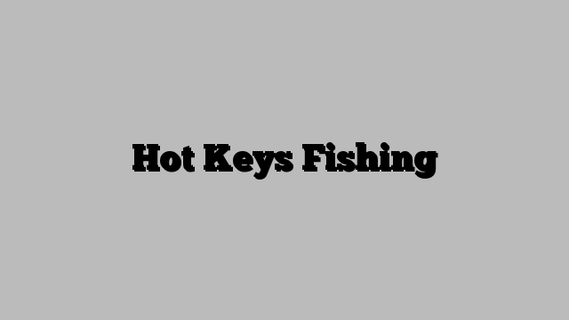 Hot Keys Fishing