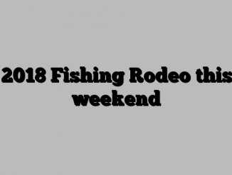 2018 Fishing Rodeo this weekend