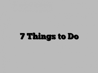 7 Things to Do