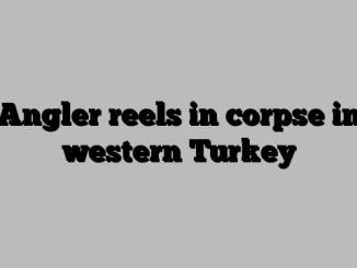 Angler reels in corpse in western Turkey