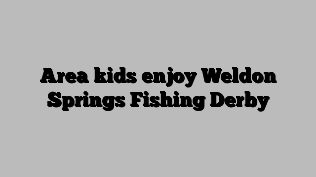 Area kids enjoy Weldon Springs Fishing Derby