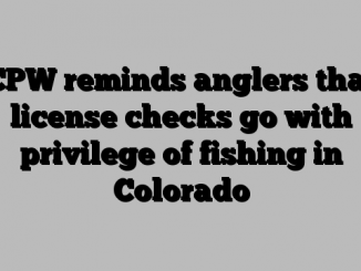 CPW reminds anglers that license checks go with privilege of fishing in Colorado