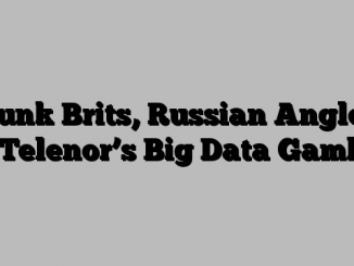 Drunk Brits, Russian Anglers & Telenor’s Big Data Gambit