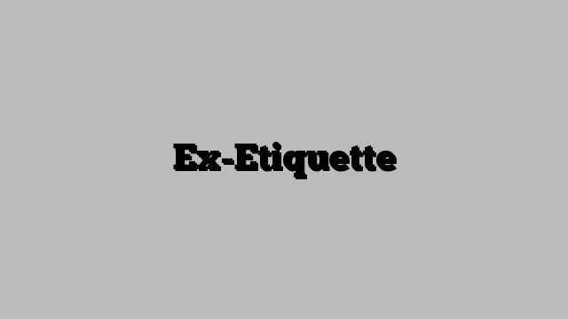 Ex-Etiquette