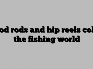 Mod rods and hip reels color the fishing world