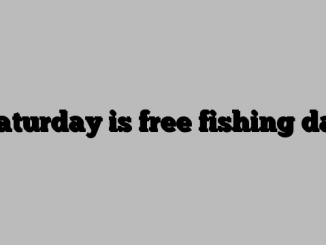 Saturday is free fishing day