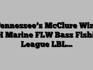 Tennessee’s McClure Wins T-H Marine FLW Bass Fishing League LBL…