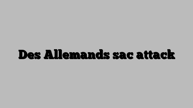 Des Allemands sac attack