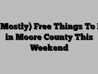 7 (Mostly) Free Things To Do in Moore County This Weekend