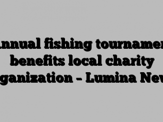 Annual fishing tournament benefits local charity organization – Lumina News