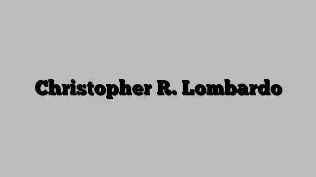 Christopher R. Lombardo