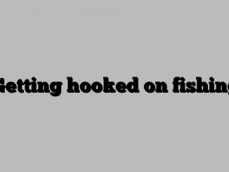 Getting hooked on fishing