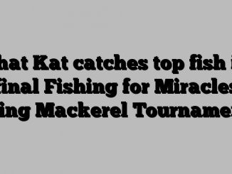 Phat Kat catches top fish in final Fishing for Miracles King Mackerel Tournament