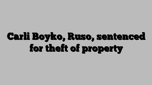 Carli Boyko, Ruso, sentenced for theft of property