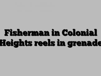 Fisherman in Colonial Heights reels in grenade