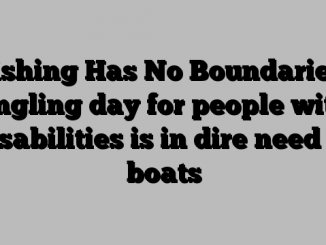 Fishing Has No Boundaries’ angling day for people with disabilities is in dire need of boats