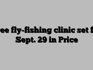 Free fly-fishing clinic set for Sept. 29 in Price