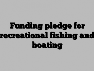 Funding pledge for recreational fishing and boating