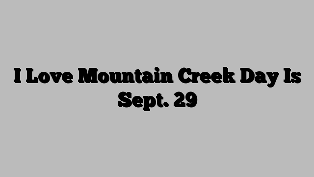 I Love Mountain Creek Day Is Sept. 29