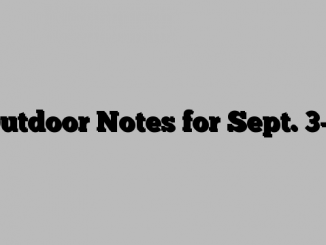 Outdoor Notes for Sept. 3-9