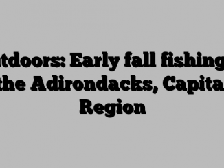 Outdoors: Early fall fishing in the Adirondacks, Capital Region