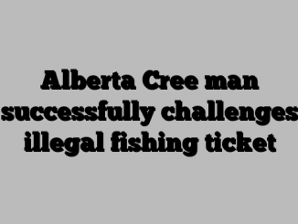 Alberta Cree man successfully challenges illegal fishing ticket